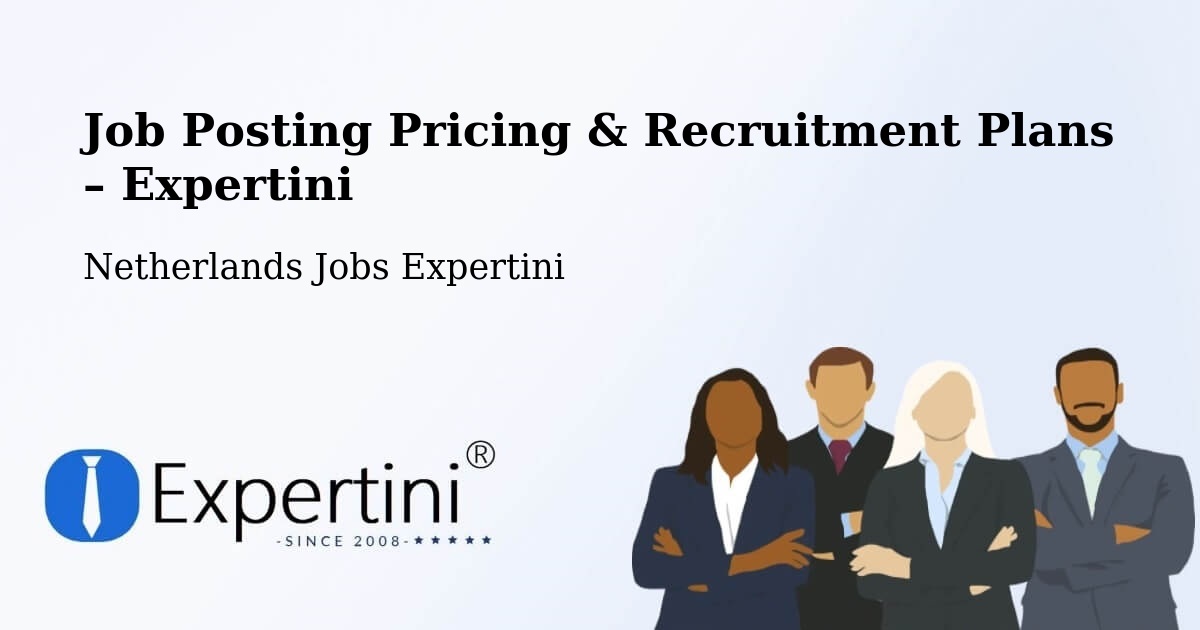 Job Posting Pricing & Recruitment Plans – Bitswijk - Bitswijk, Netherlands Jobs Expertini
