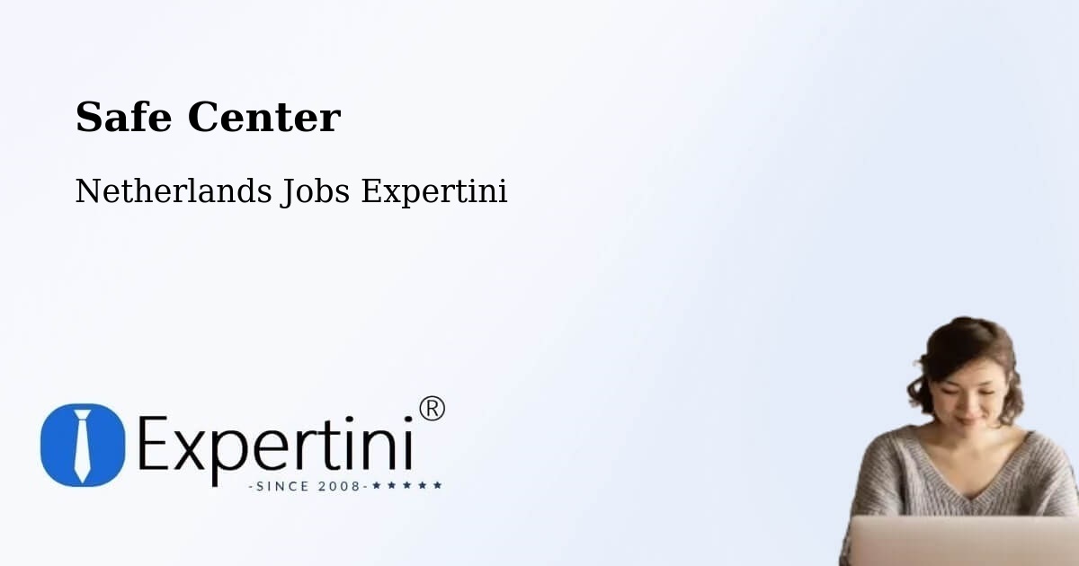Safety Center – Bitswijk - Netherlands Jobs Expertini